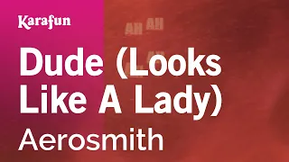 Dude (Looks Like A Lady) - Aerosmith | Karaoke Version | KaraFun