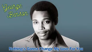 George Benson - Nothing's Gonna Change My Love For You (Official Video Edited)