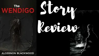 The Wendigo By Algernon Blackwood Story Review