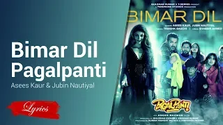 Lyrics Bimar Dil From Pagalpanti Asees Kaur & Jubin Nautiyal