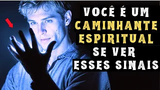 9 Sinais de que Você é um CAMINHANTE ESPIRITUAL | Todos Deveriam Assistir Isso