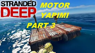 STRANDED DEEP #3 (MOTOR YAPIMI VE YAKIT DAMITICI) stranded deep ending