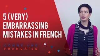 5 (Very) Embarrassing Mistakes in French