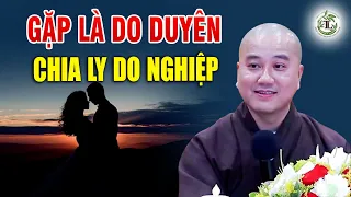 Gặp Nhau Là Do Duyên Chia Ly Do Nghiệp "Bài Giảng Cực Hay"_ Thầy Thích Pháp Hòa