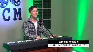 Mitch Wong | 'Believe For It' (acoustic)