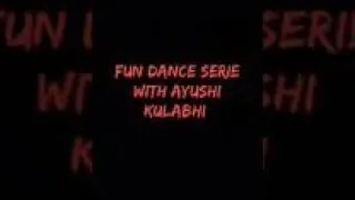 FUN DANCE SERIES -1/ Ayushi Kulabhi