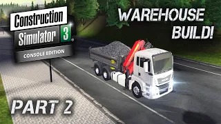 CONSTRUCTION SIMULATOR 3 Console Edition Part 2 Warehouse Build.