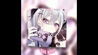 ♡~Bad word (sped up) ~♡