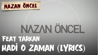 Nazan Öncel feat Tarkan - Hadi O Zaman (Lyrics | Şarkı Sözleri)