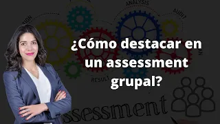 👉¿Cómo destacar en un assessment grupal?👥