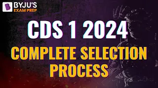 CDS 1 2024: Complete Selection Process | CDS 2024 Exam Preparation Strategy | How to Clear CDS Exam?