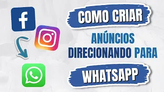 Como criar anúncios no Facebook e Instagram para o WhatsApp - Passo a Passo!