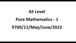 ALevel PastPaper Pure1 May/June 2022 Paper 11  #AS