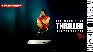 Michael Jackson- Thriller |Bad Word Tour Studio Version [Instrumental].