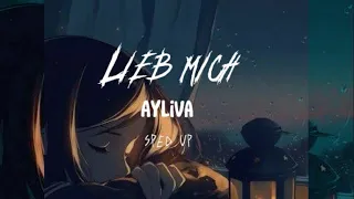 Lieb mich- ayliva (Sped up)