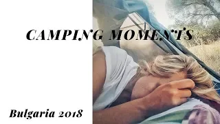 CAMPING MOMENTS in BULGARIA