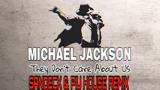 Michael Jackson - They Don't Care About Us (Sandeck & Piu House Remix)