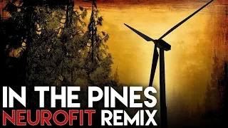 In The Pines - Ariel Henderson (NeuroFit Remix) The Walking Dead: The Final Season OST