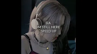 Sia im still here speed up