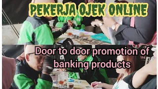 DOOR TO DOOR PROMOTION OF BANKING PRODUCTS || PROMOSI KEPADA PARA PEKERJA OJEK ONLINE