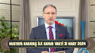 Prof. Dr. Mustafa Karataş ile Sahur Vakti 31 Mart 2024