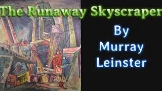 The Runaway Skyscraper by Murray Leinster, read by Gregg Margarite, complete unabridged audiobook
