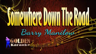 Somewhere Down The Road - Barry Manilow ( KARAOKE VERSION )