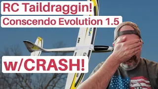 RC Taildraggin! CRASH of the E-flite Conscendo Evolution 1.5!!