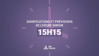 Significations et prévisions de l’heure miroir 15h15