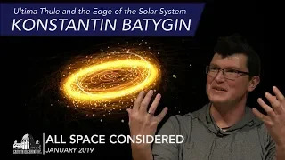 THE EDGE OF THE SOLAR SYSTEM | Dr. Konstantin Batygin | All Space Considered