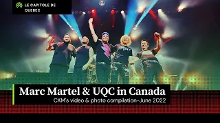 Marc Martel & UQC in Canada, CKM's Video & Photo Compilation 2022