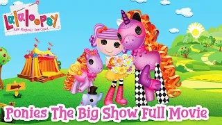 Lalaloopsy Ponies: The Big Show 🐴 | Full Movie 🎥