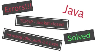 Java - Errors Connecting to SQL Server: TCP/IP error and no mssql-jdbc_auth-8.4.1.x64