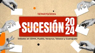 Sucesión2024: Debates en CDMX, Puebla, Veracruz, Tabasco y Guanajuato