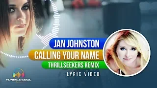 Jan Johnston - Calling Your Name (Lyric Video) Thrillseekers Remix