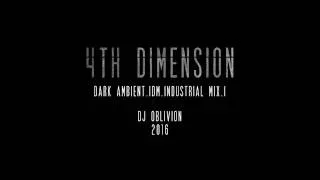 4th Dimension [ Dark Ambient | IDM | Industrial ] Mix. I