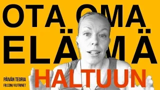 Ota elämä haltuun! | Päivän teoria