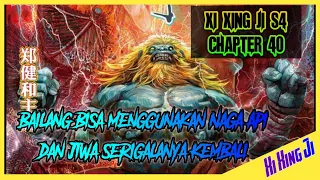 Xi Xing Ji Episode 97 / 40 | BAILANG SUDAH BISA MEMANGGIL NAGA APINYA DAN JIWA SERIGALANYA KEMBALI