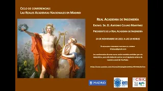 Ciclo: Las Reales Academias de Madrid “La Real Academia de Ingeniería”