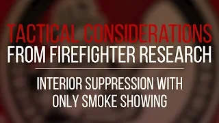 Tactical Consideration: Interior Suppression With Only Smoke Showing