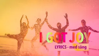 I GOT JOY - FULL SÅNG -LYRICS