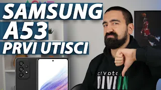 SAMSUNG A53 PRVI UTISCI | DA LI SE ISPLATI?