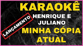 Henrique e Juliano  MInha Cópia Atual | KARAOKÊ