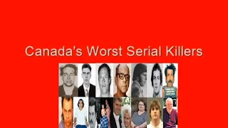 Canada's Worst Serial Killers