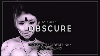 Darksynth / Cyberpunk / Industrial  Mix 015 “Obscure” - FREE