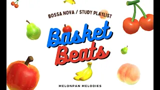 🍒🥥Basket Beats: 1 HOUR Fruity Bossa Nova BGM | CAFE | MOTIVATION | CHILL🎧🍉