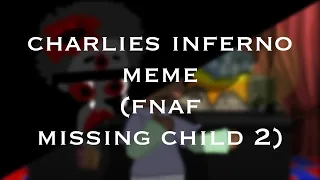 charlies inferno meme || gacha club meme || FNAF missing children ||