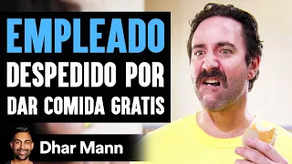 EMPLEADO Es Despedido Por Dar Comida Gratis | Dhar Mann