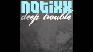 Notixx - Deep Trouble