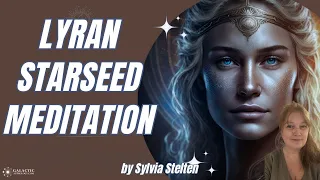 Lyran Starseed Meditation & Light Language by Sylvia Stelten (QSG Practitioner)